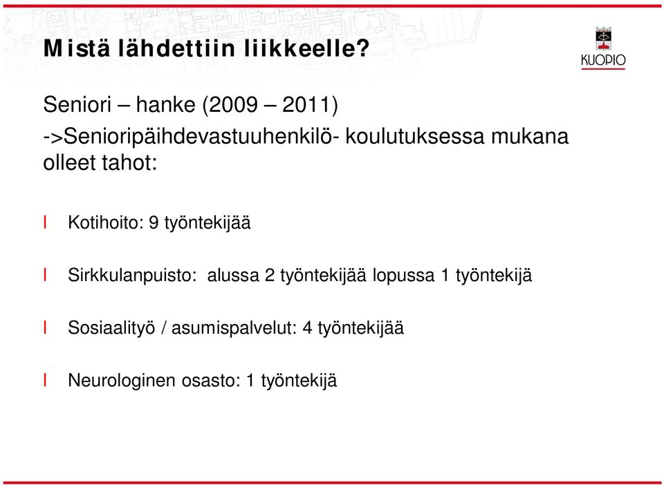 kouutuksessa mukana oeet tahot: Kotihoito: 9 työntekijää