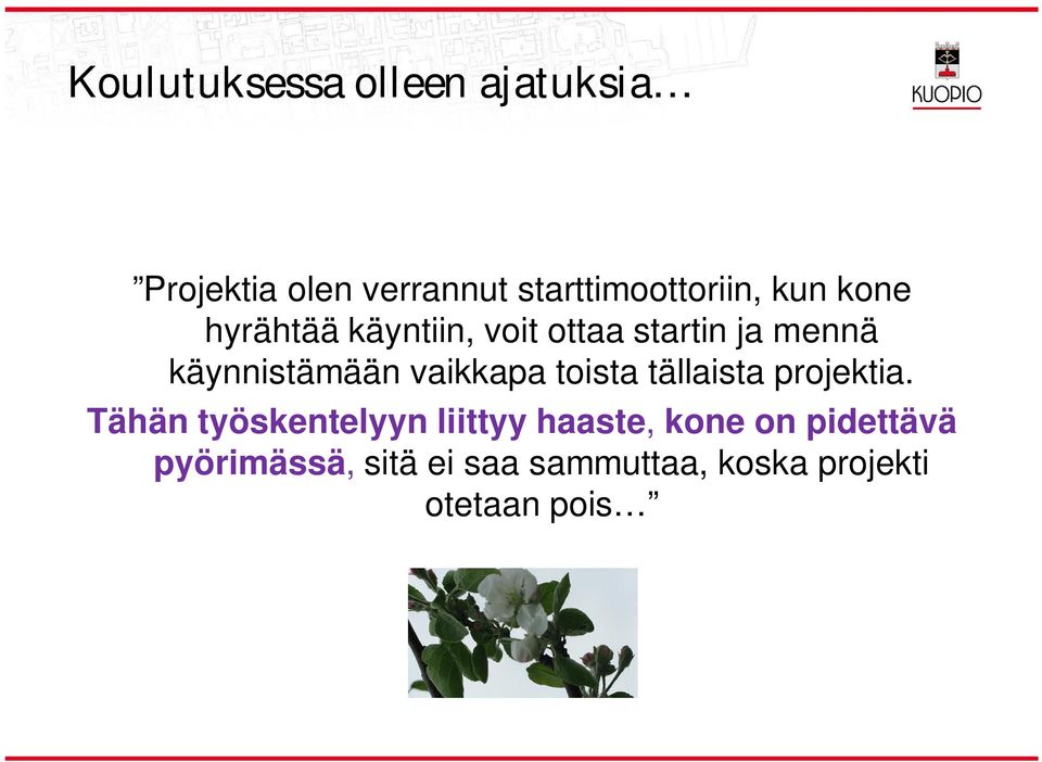 vaikkapa toista täaista projektia.