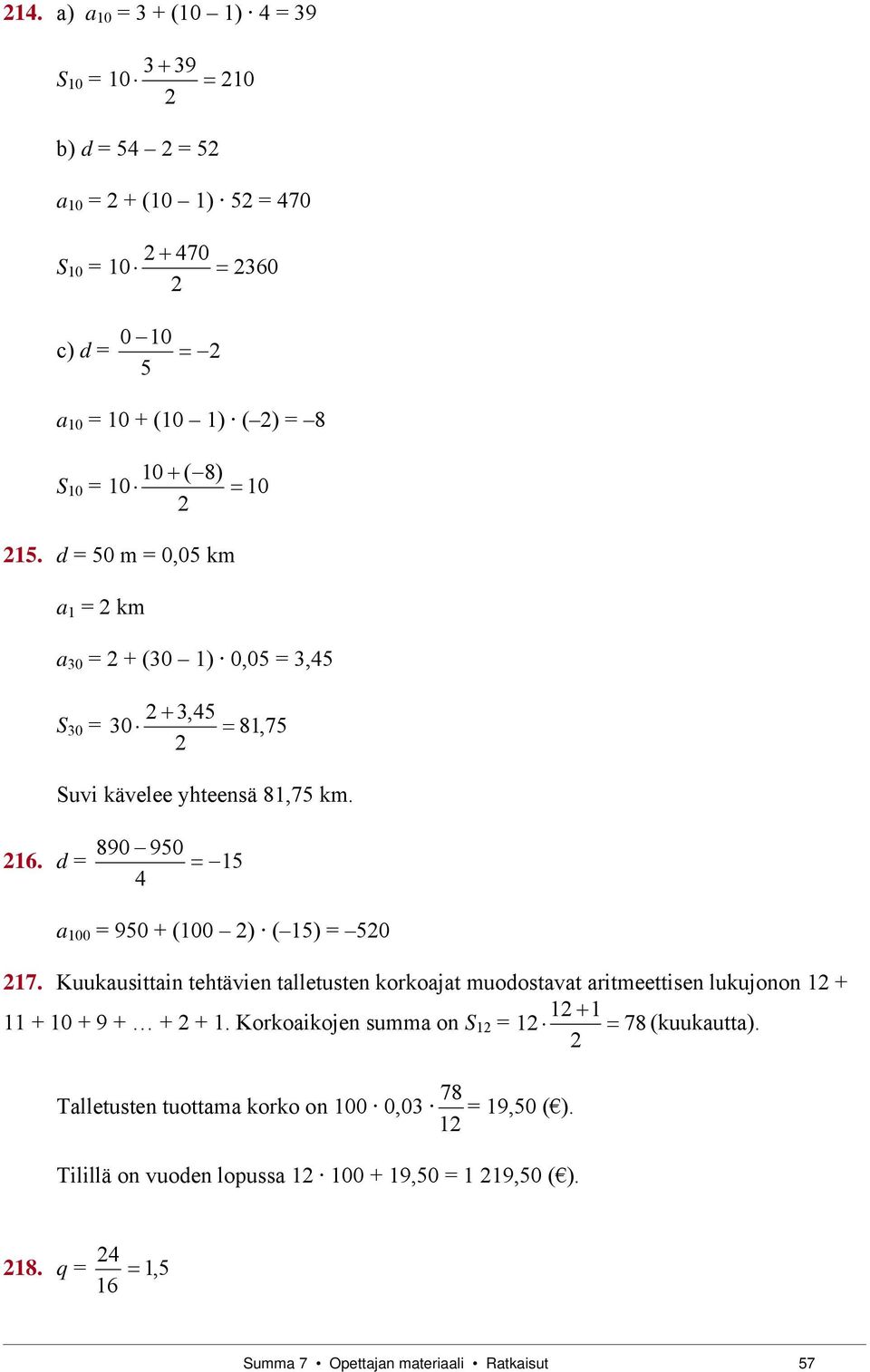 d = 15 4 a 0 = 950 + (0 ( 15 = 50 17. Kuukausittai tehtävie talletuste korkoajat muodostavat aritmeettise lukujoo 1 + 1 1 11 + + 9 + + + 1.