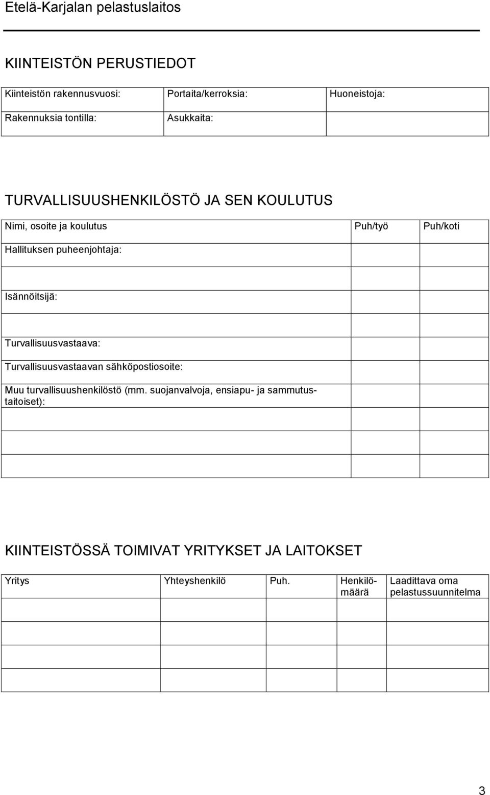 Turvallisuusvastaava: Turvallisuusvastaavan sähköpostiosoite: Muu turvallisuushenkilöstö (mm.