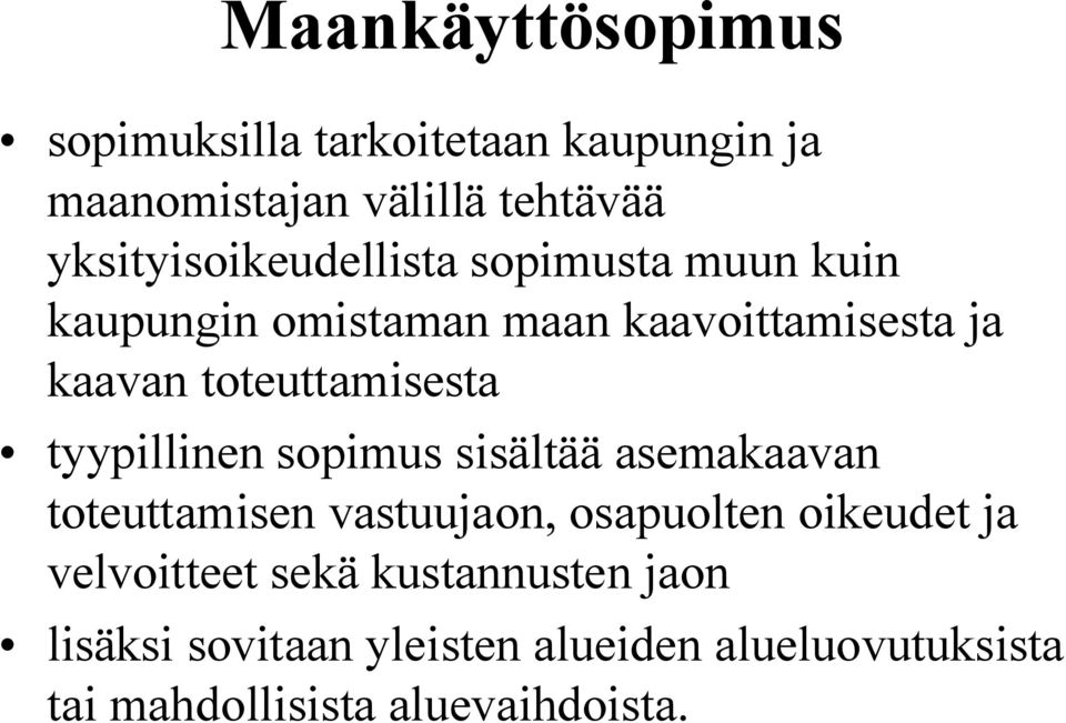 toteuttamisesta tyypillinen sopimus sisältää asemakaavan toteuttamisen vastuujaon, osapuolten oikeudet