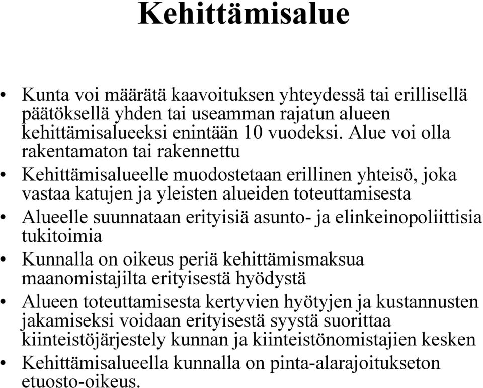 erityisiä asunto ja elinkeinopoliittisia tukitoimia Kunnalla on oikeus periä kehittämismaksua maanomistajilta erityisestä hyödystä Alueen toteuttamisesta kertyvien hyötyjen