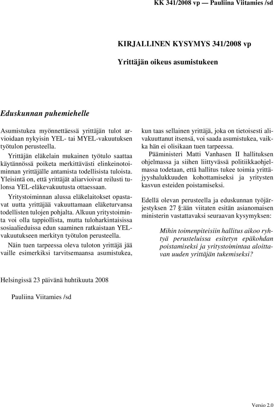 Yleisintä on, että yrittäjät aliarvioivat reilusti tulonsa YEL-eläkevakuutusta ottaessaan.