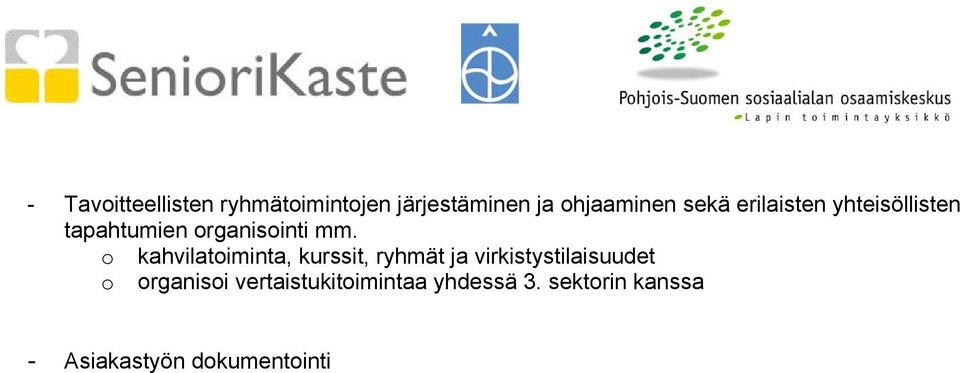 o kahvilatoiminta, kurssit, ryhmät ja virkistystilaisuudet o