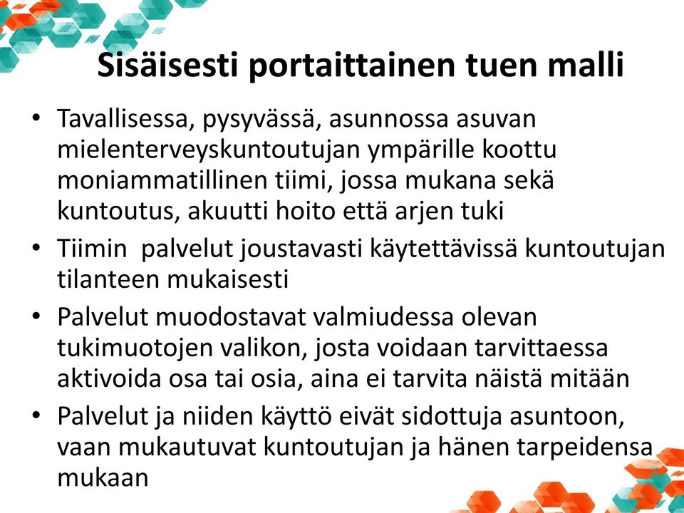 kuntoutujan tilanteen mukaisesti Palvelut muodostavat valmiudessa olevan tukimuotojen valikon, josta voidaan tarvittaessa aktivoida