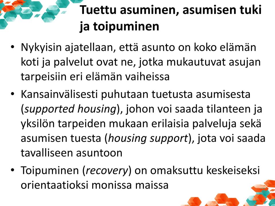 housing), johon voi saada tilanteen ja yksilön tarpeiden mukaan erilaisia palveluja sekä asumisen tuesta (housing