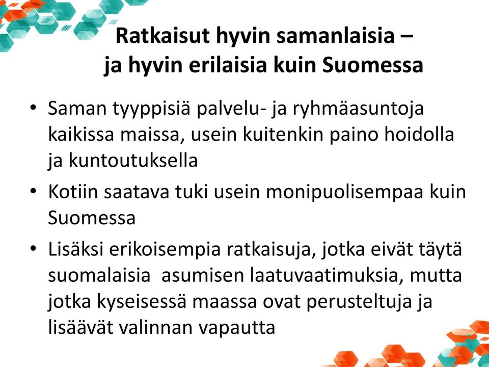 tuki usein monipuolisempaa kuin Suomessa Lisäksi erikoisempia ratkaisuja, jotka eivät täytä