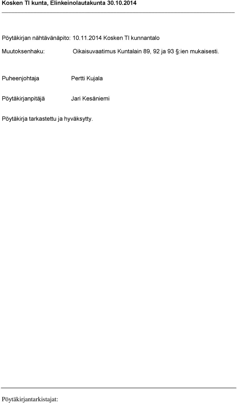 Kuntalain 89, 92 ja 93 :ien mukaisesti.