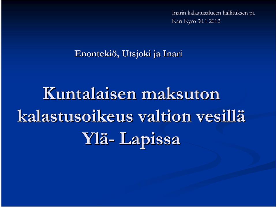 2012 Enontekiö,, Utsjoki ja Inari