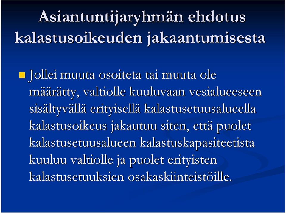 kalastusetuusalueella kalastusoikeus jakautuu siten, että puolet kalastusetuusalueen