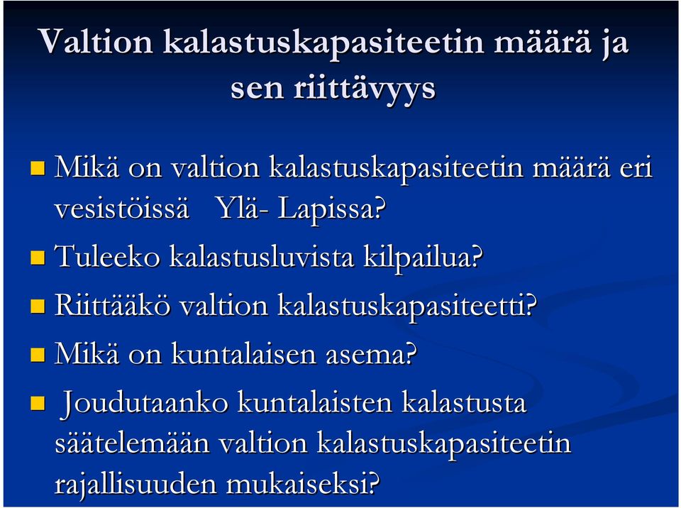 Tuleeko kalastusluvista kilpailua? Riittää ääkö valtion kalastuskapasiteetti?