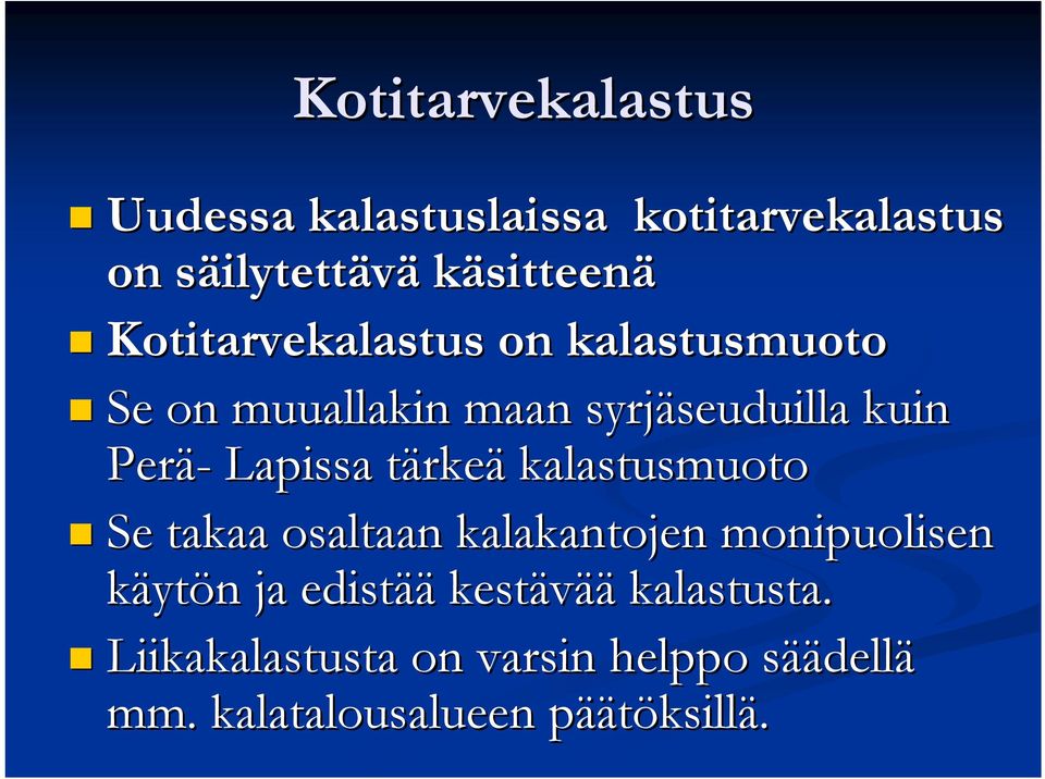 Lapissa tärket rkeä kalastusmuoto Se takaa osaltaan kalakantojen monipuolisen käytön n ja edistää