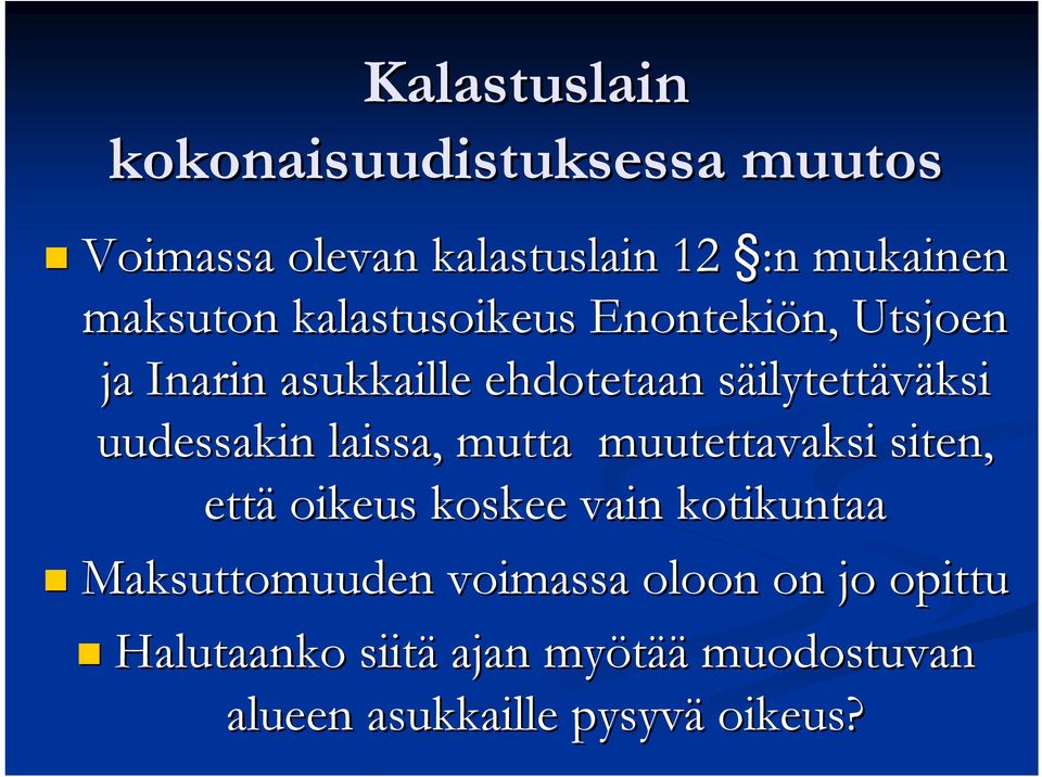 uudessakin laissa, mutta muutettavaksi siten, että oikeus koskee vain kotikuntaa Maksuttomuuden