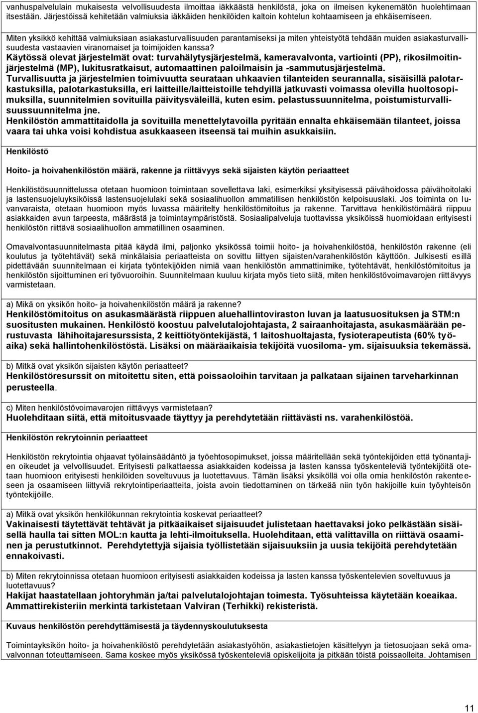 Miten yksikkö kehittää valmiuksiaan asiakasturvallisuuden parantamiseksi ja miten yhteistyötä tehdään muiden asiakasturvallisuudesta vastaavien viranomaiset ja toimijoiden kanssa?