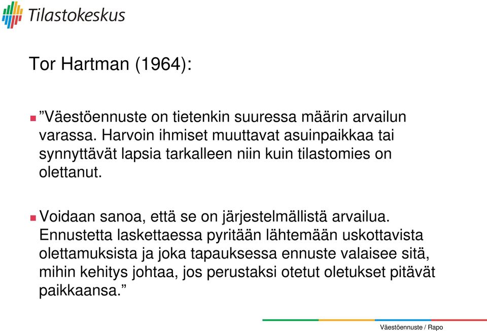 Voidaan sanoa, että se on järjestelmällistä arvailua.