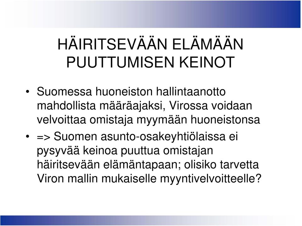 huoneistonsa => Suomen asunto-osakeyhtiölaissa ei pysyvää keinoa puuttua