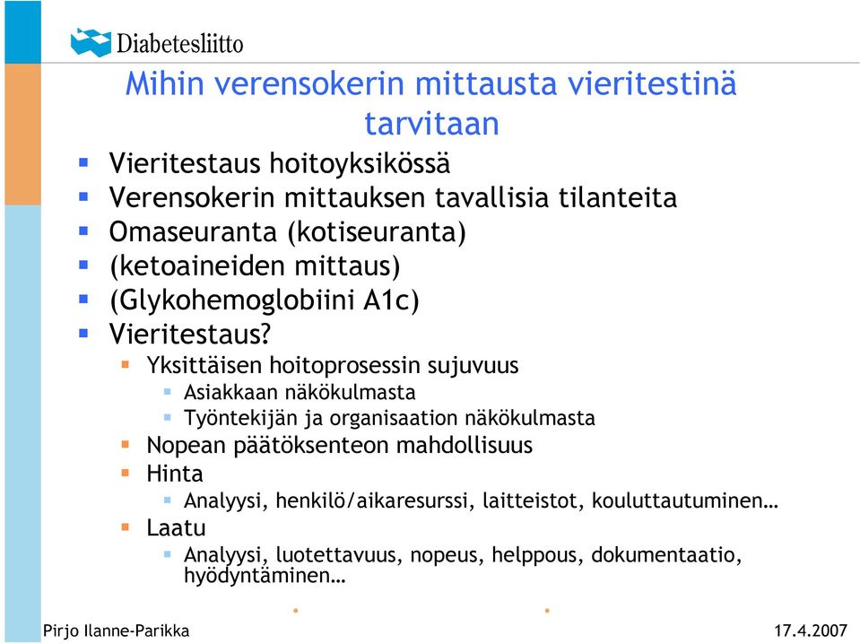 Yksittäisen hoitoprosessin sujuvuus Asiakkaan näkökulmasta Työntekijän ja organisaation näkökulmasta Nopean päätöksenteon