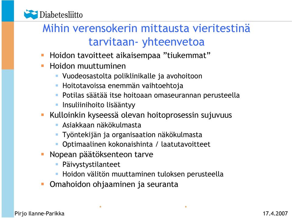 Kulloinkin kyseessä olevan hoitoprosessin sujuvuus Asiakkaan näkökulmasta Työntekijän ja organisaation näkökulmasta Optimaalinen kokonaishinta