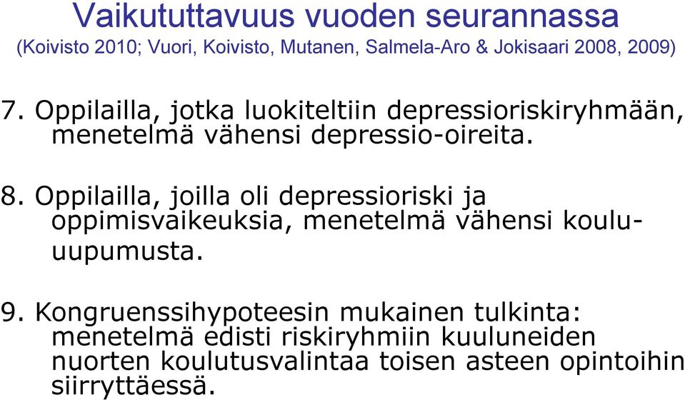 Oppilailla, joilla oli depressioriski ja oppimisvaikeuksia, menetelmä vähensi kouluuupumusta. 9.