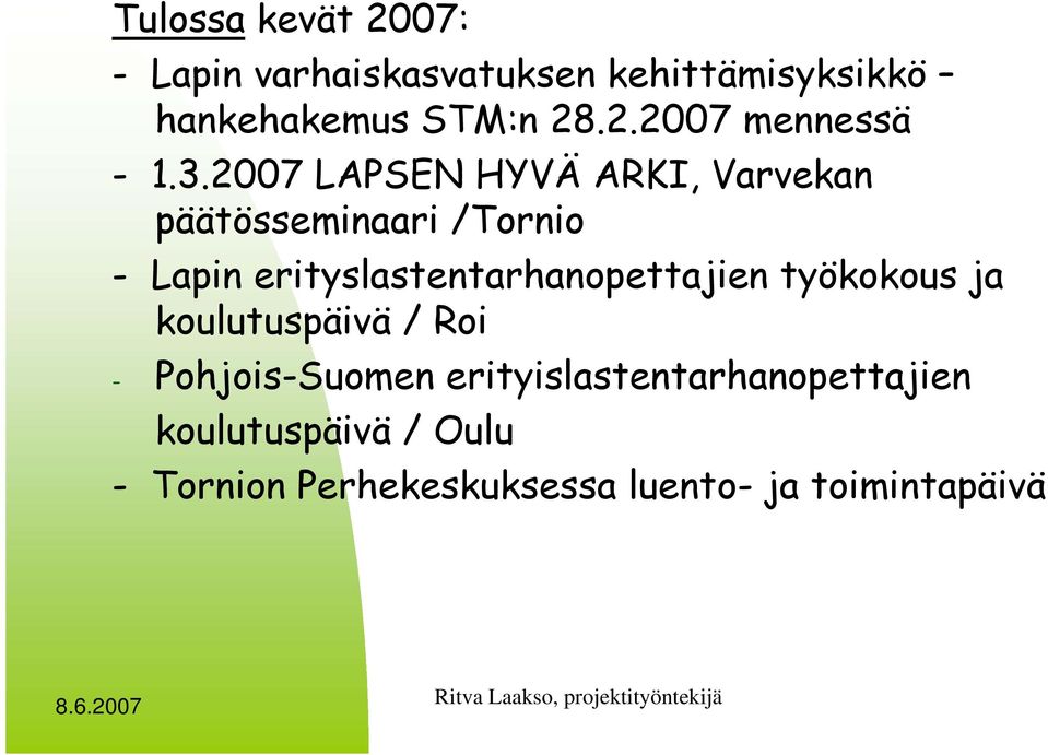 erityslastentarhanopettajien työkokous ja koulutuspäivä / Roi - Pohjois-Suomen