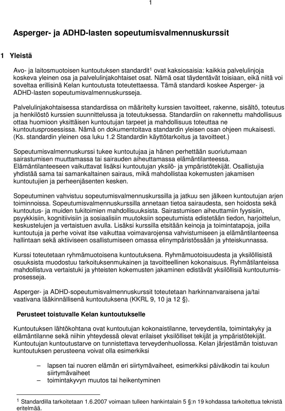 Tämä standardi koskee Asperger- ja ADHD-lasten sopeutumisvalmennuskursseja.