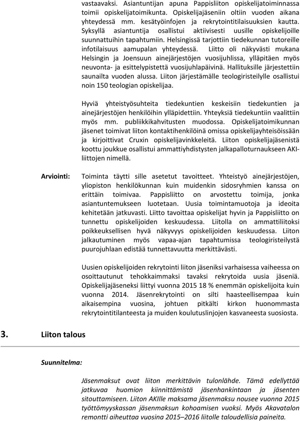 Helsingissä tarjottiin tiedekunnan tutoreille infotilaisuus aamupalan yhteydessä.