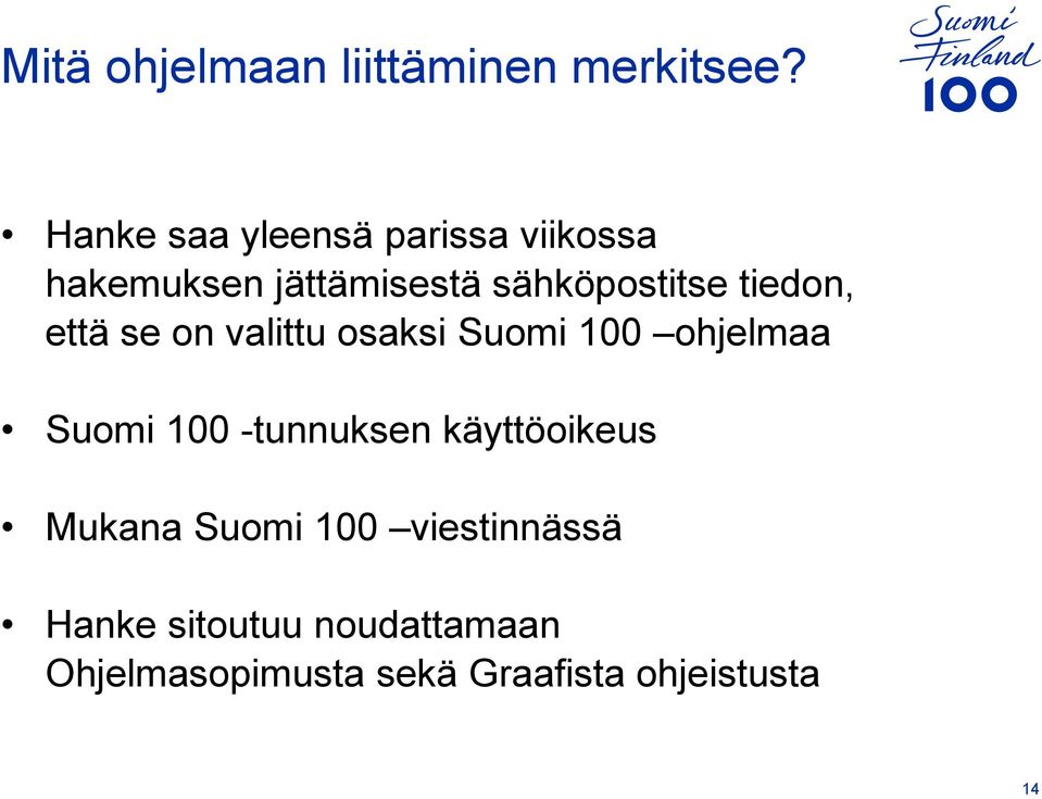 tiedon, että se on valittu osaksi Suomi 100 ohjelmaa Suomi 100 -tunnuksen