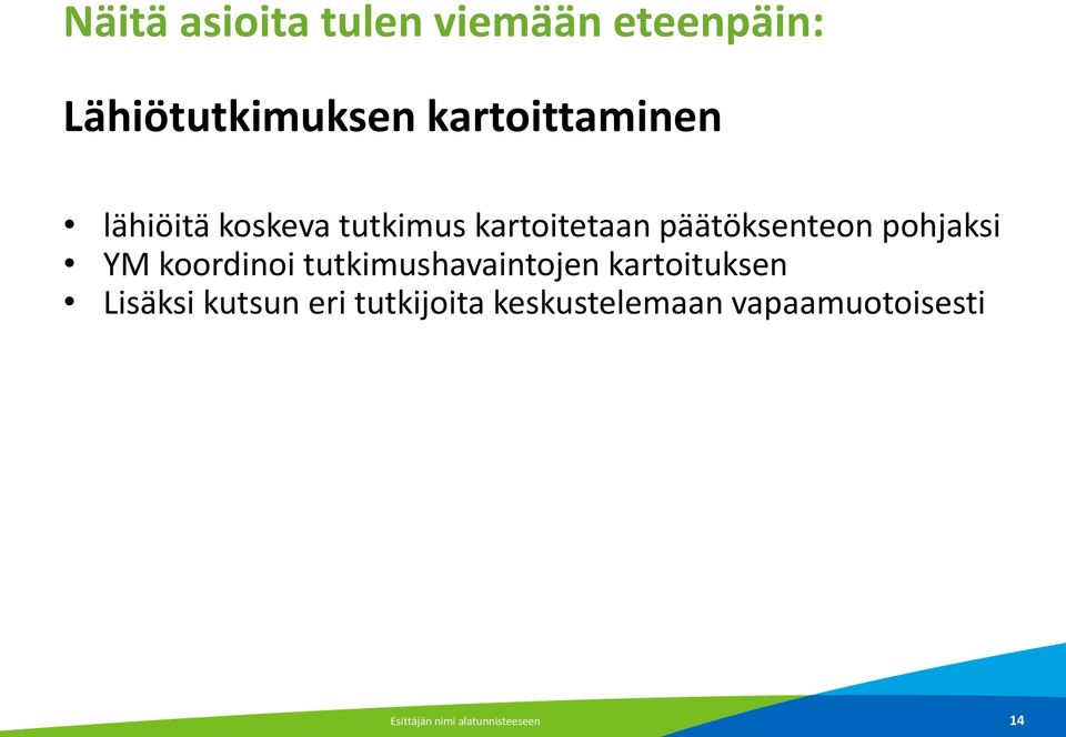 pohjaksi YM koordinoi tutkimushavaintojen kartoituksen Lisäksi