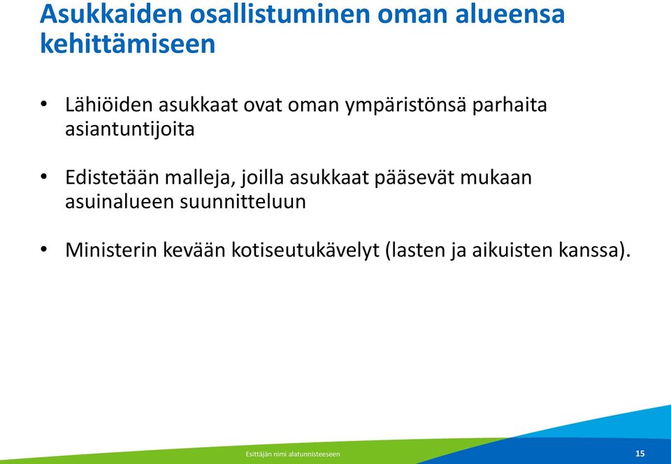 asukkaat pääsevät mukaan asuinalueen suunnitteluun Ministerin kevään