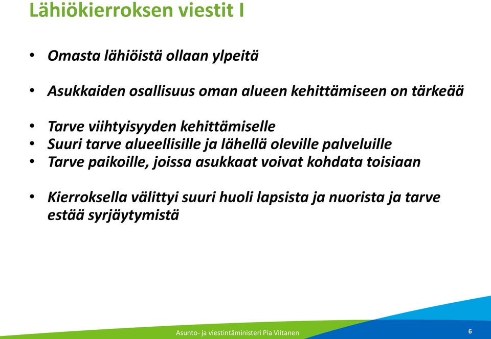 oleville palveluille Tarve paikoille, joissa asukkaat voivat kohdata toisiaan Kierroksella
