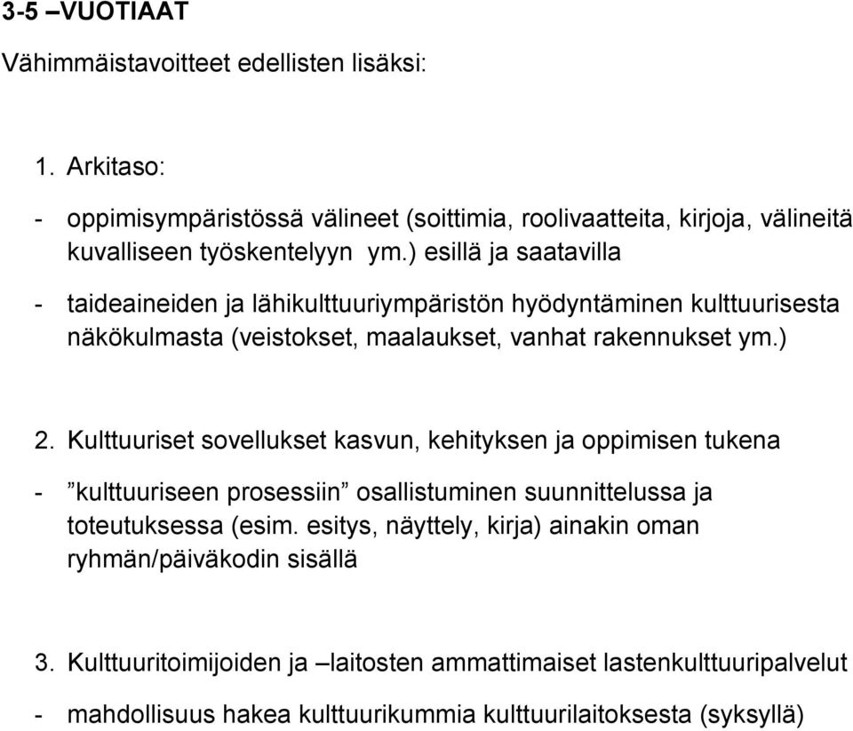 ) esillä ja saatavilla - taideaineiden ja lähikulttuuriympäristön hyödyntäminen kulttuurisesta näkökulmasta (veistokset, maalaukset,