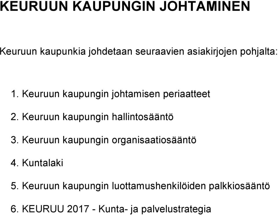 Keuruun kaupungin hallintosääntö 3. Keuruun kaupungin organisaatiosääntö 4.