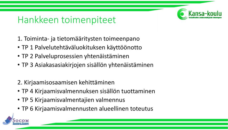 Palveluprosessien yhtenäistäminen TP 3 Asiakasasiakirjojen sisällön yhtenäistäminen 2.