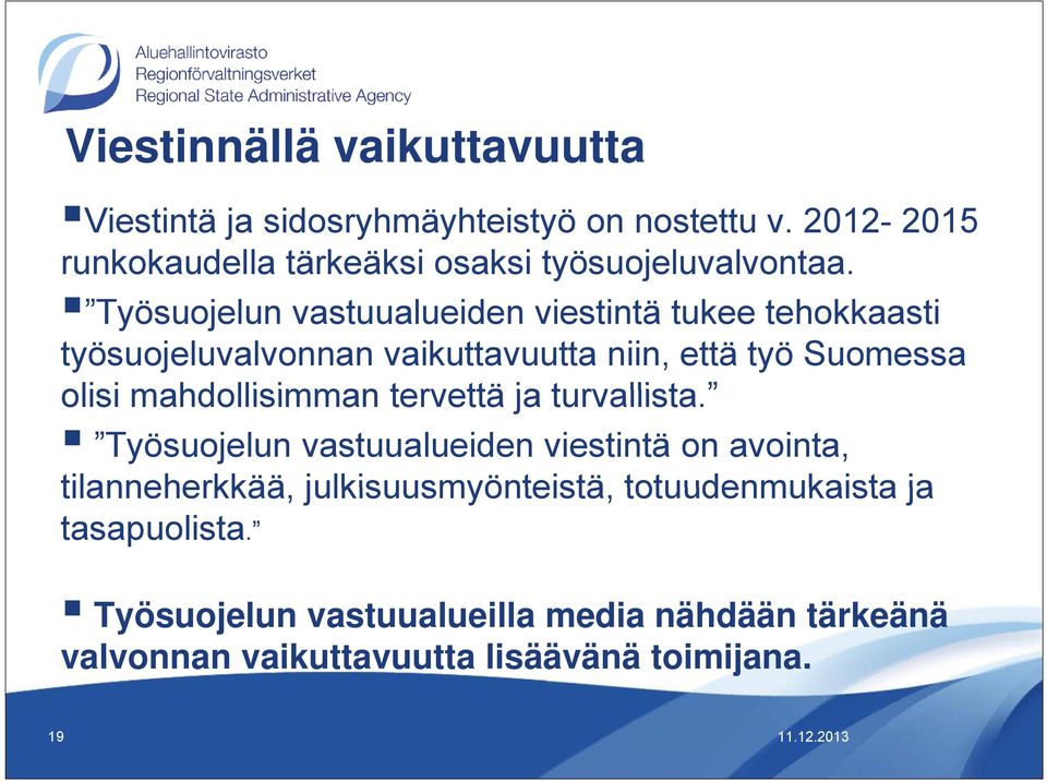 Työsuojelun vastuualueiden viestintä tukee tehokkaasti työsuojeluvalvonnan vaikuttavuutta niin, että työ Suomessa olisi