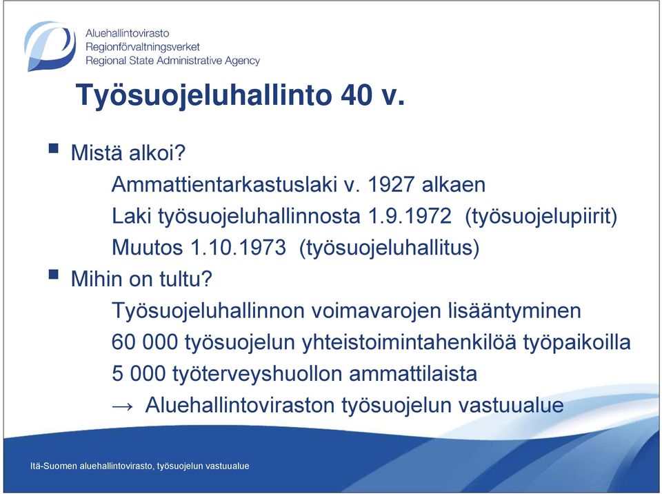 Työsuojeluhallinnon voimavarojen lisääntyminen 60 000 työsuojelun yhteistoimintahenkilöä työpaikoilla 5 000