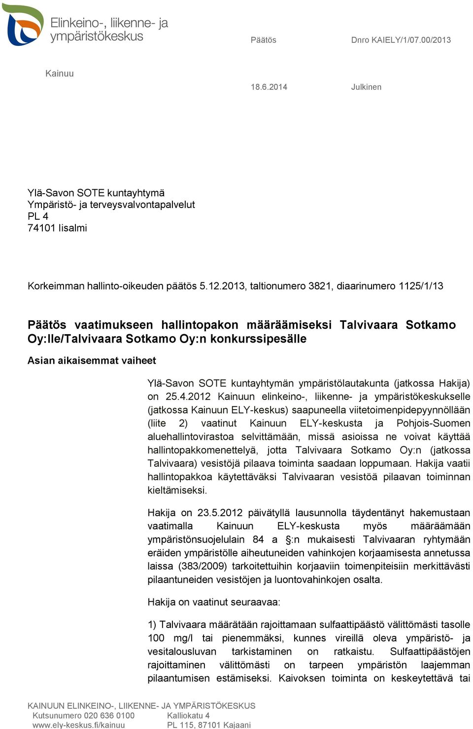 SOTE kuntayhtymän ympäristölautakunta (jatkossa Hakija) on 25.4.