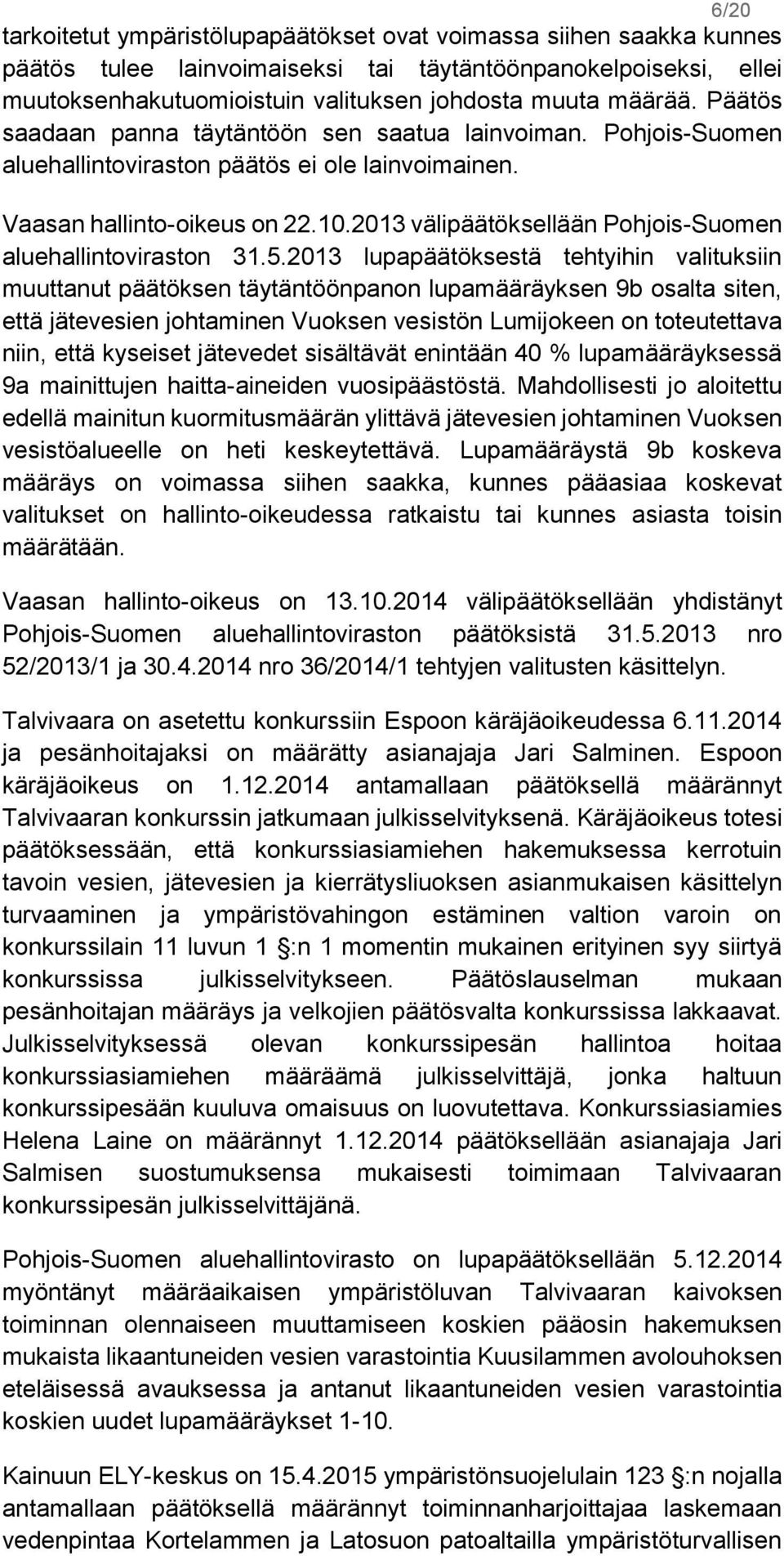 2013 välipäätöksellään Pohjois-Suomen aluehallintoviraston 31.5.