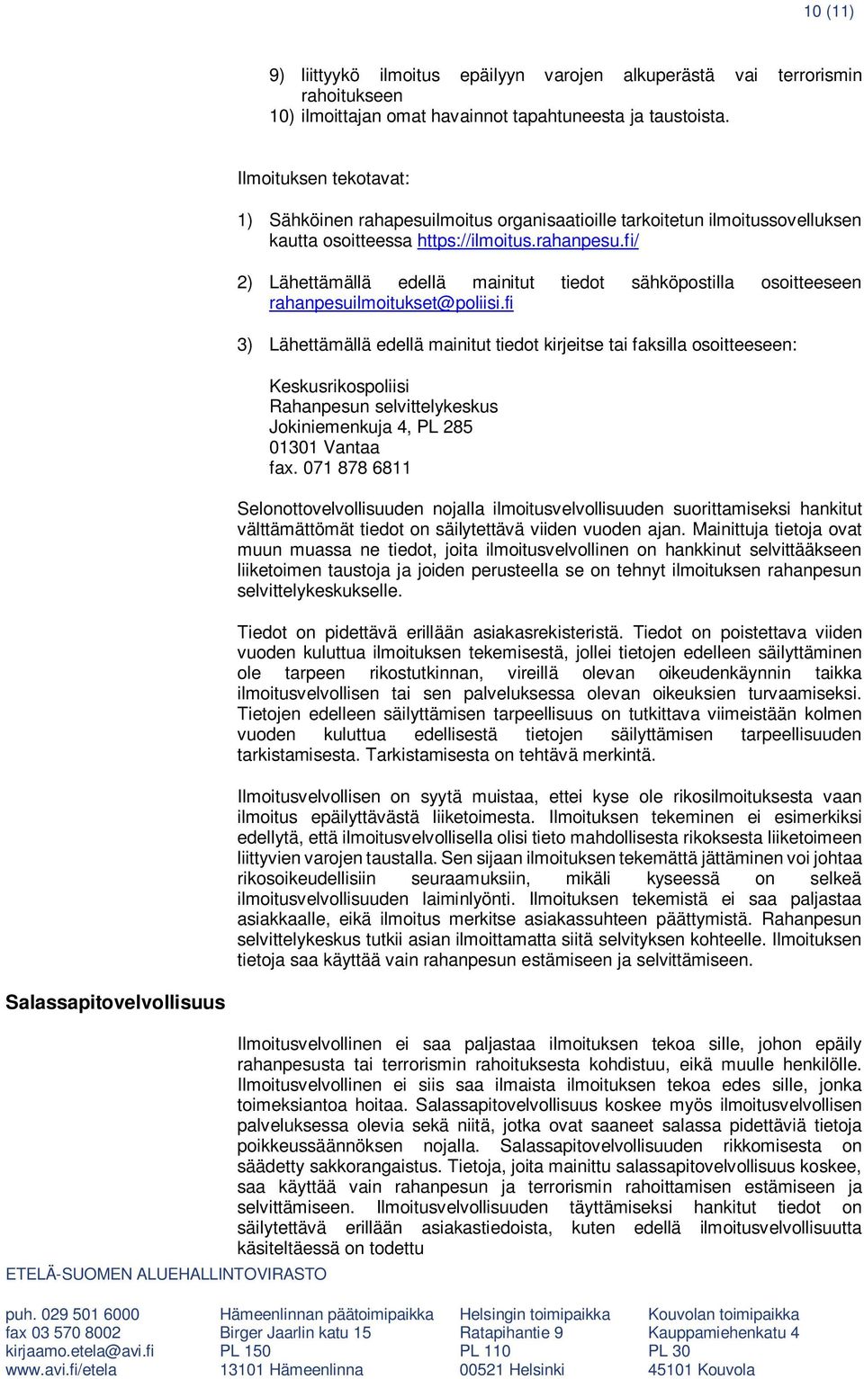fi/ 2) Lähettämällä edellä mainitut tiedot sähköpostilla osoitteeseen rahanpesuilmoitukset@poliisi.