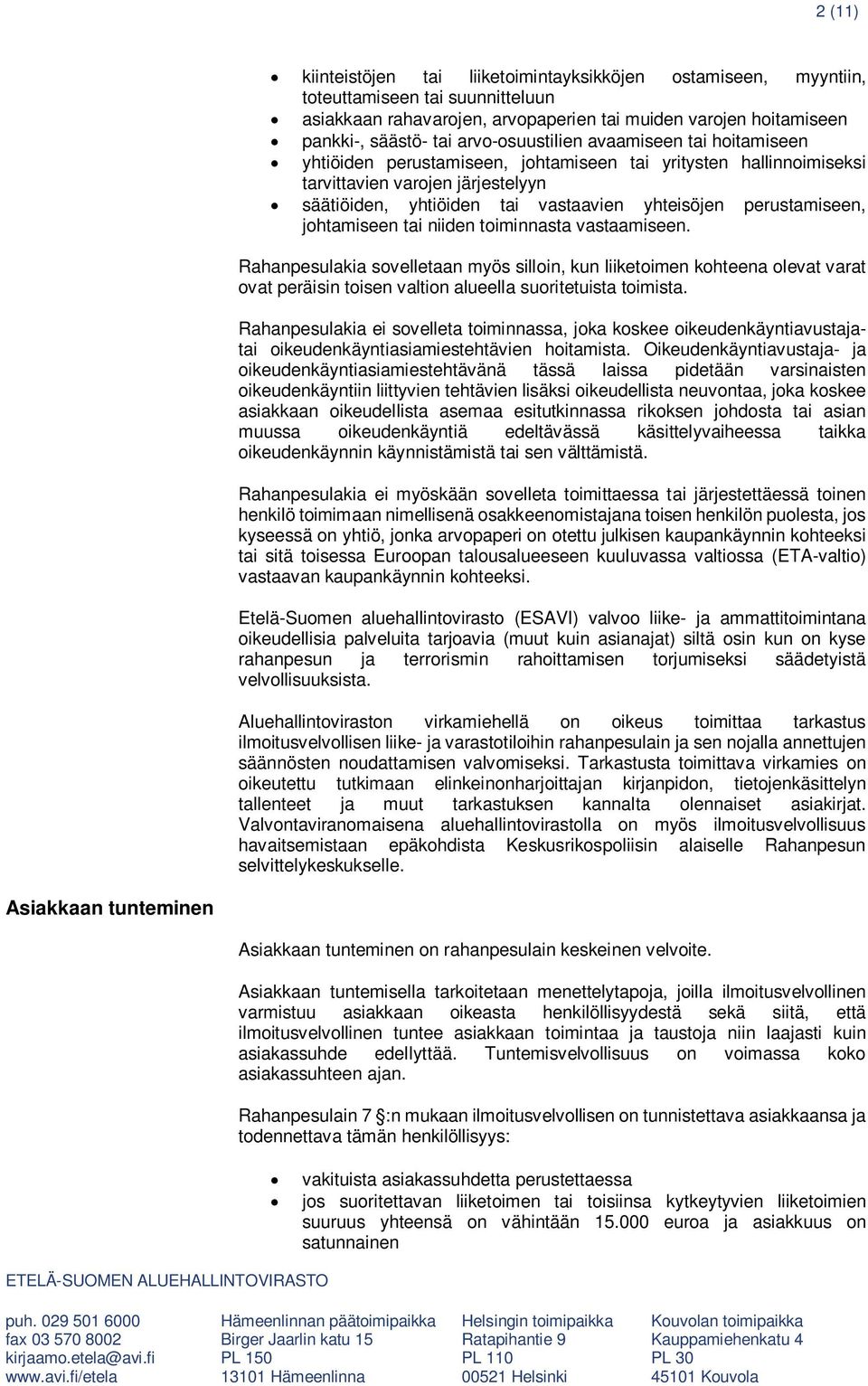 perustamiseen, johtamiseen tai niiden toiminnasta vastaamiseen.