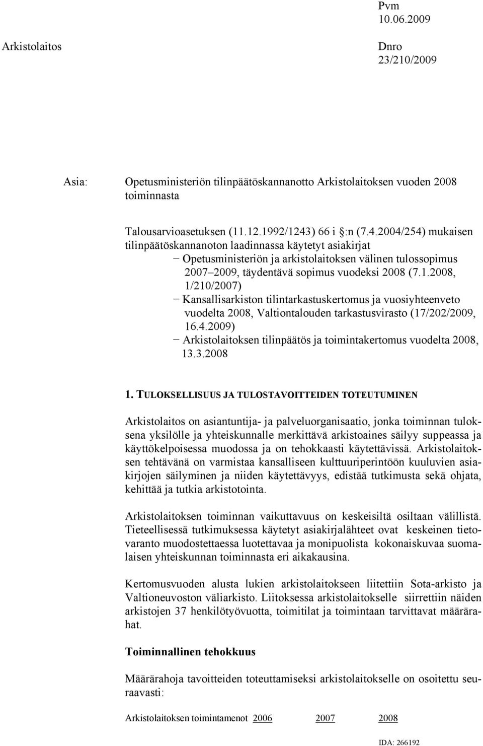 2008, 1/210/2007) Kansallisarkiston tilintarkastuskertomus ja vuosiyhteenveto vuodelta 2008, Valtiontalouden tarkastusvirasto (17/202/2009, 16.4.