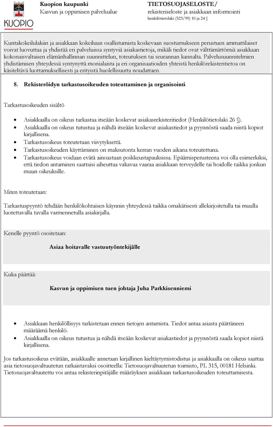 Palvelusuunnitelmien yhdistämisen yhteydessä syntynyttä monialaista ja eri organisaatioiden yhteistä henkilörekisteritietoa on käsiteltävä luottamuksellisesti ja erityistä huolellisuutta noudattaen.