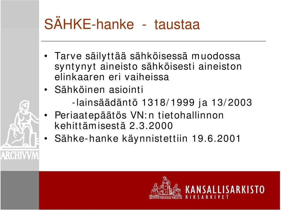 asiointi -lainsäädäntö 1318/1999 ja 13/2003 Periaatepäätös VN:n