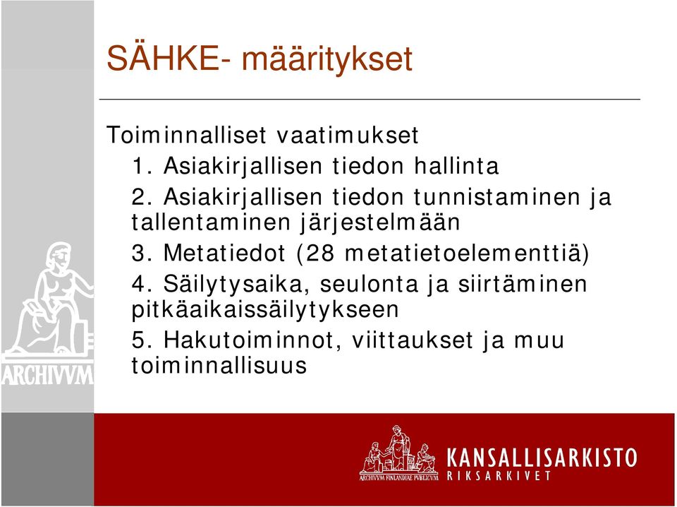 Asiakirjallisen tiedon tunnistaminen ja tallentaminen järjestelmään 3.