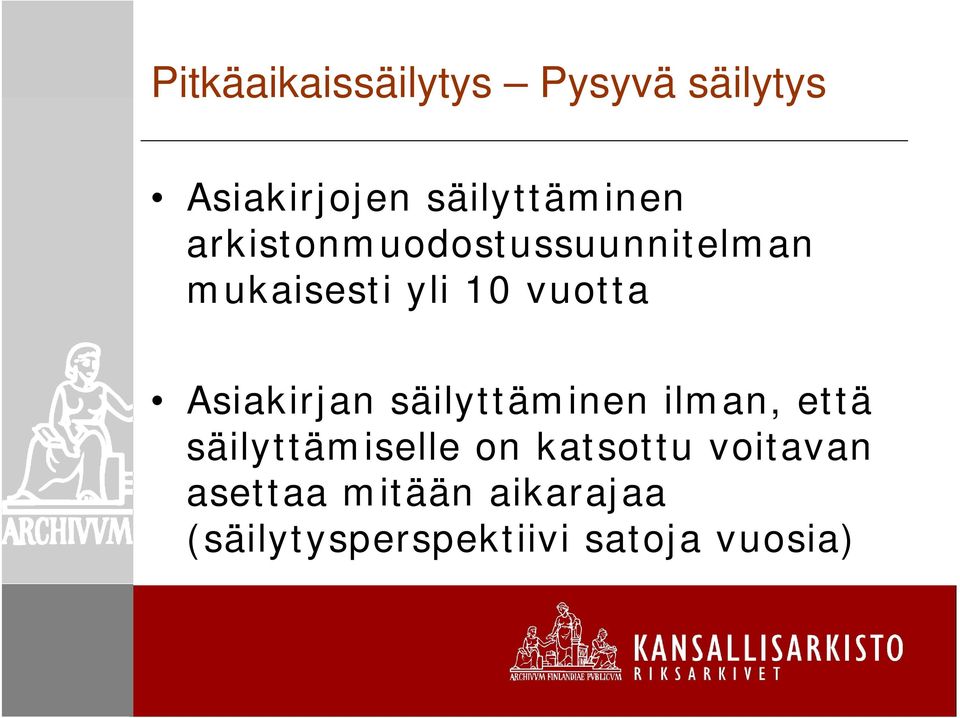 Asiakirjan säilyttäminen ilman, että säilyttämiselle on