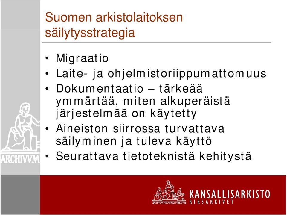 alkuperäistä järjestelmää on käytetty Aineiston siirrossa