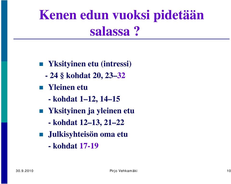 etu - kohdat 1 12, 14 15 Yksityinen ja yleinen etu -