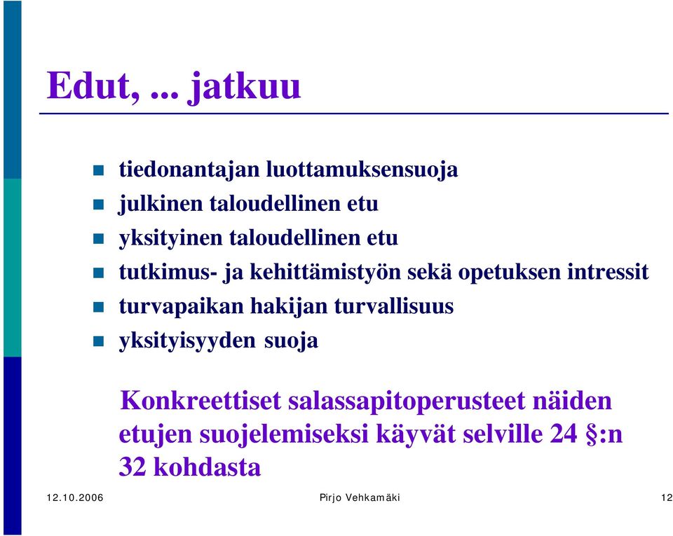 taloudellinen etu tutkimus- ja kehittämistyön sekä opetuksen intressit turvapaikan