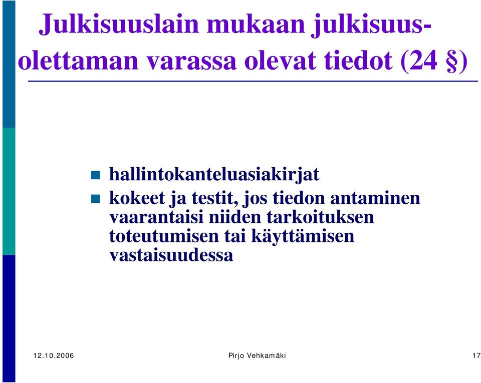 jos tiedon antaminen vaarantaisi niiden tarkoituksen