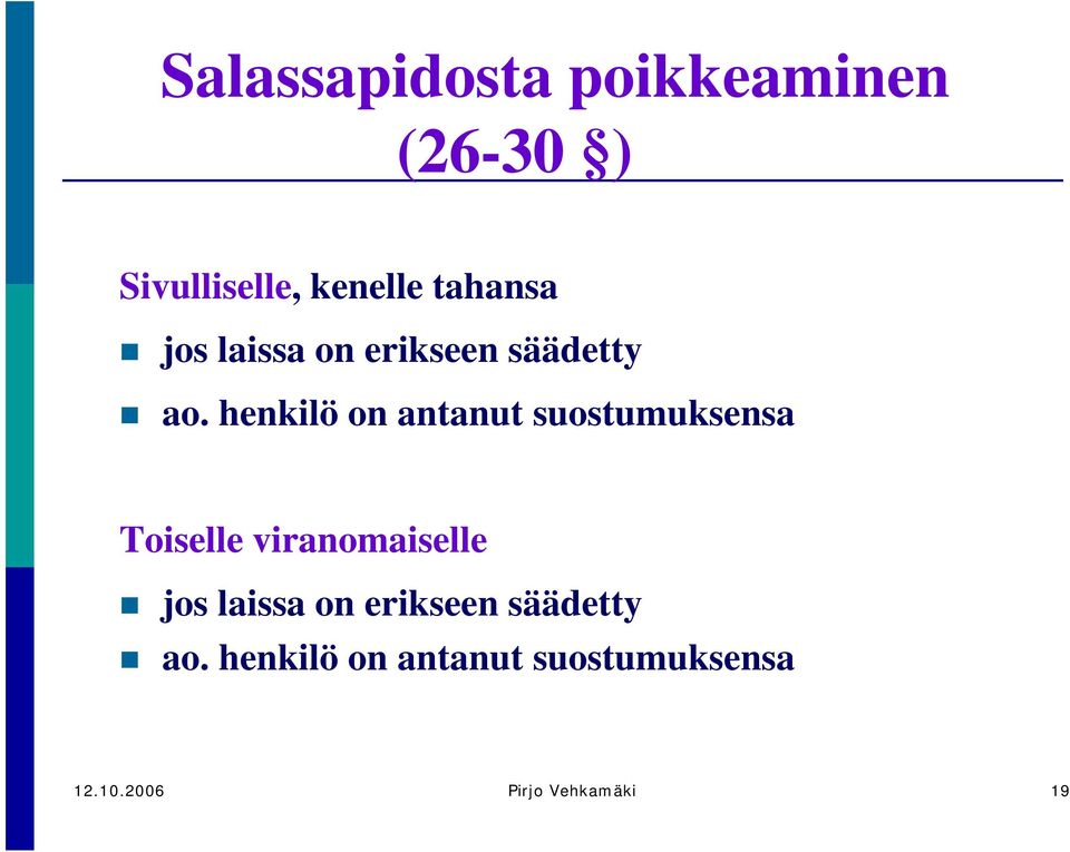 henkilö on antanut suostumuksensa Toiselle viranomaiselle jos