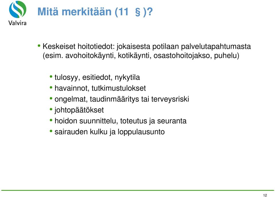 avohoitokäynti, kotikäynti, osastohoitojakso, puhelu) tulosyy, esitiedot, nykytila